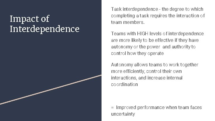 Impact of Interdependence Task interdependence - the degree to which completing a task requires
