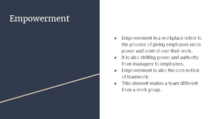 Empowerment ● ● Empowerment in a workplace refers to the process of giving employees