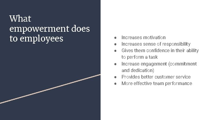 What empowerment does to employees ● ● ● Increases motivation Increases sense of responsibility