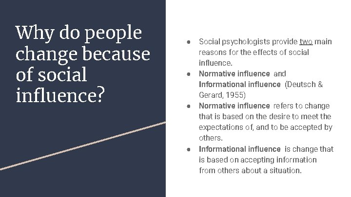 Why do people change because of social influence? ● ● Social psychologists provide two