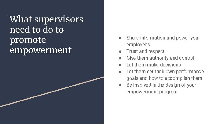 What supervisors need to do to promote empowerment ● ● ● Share information and