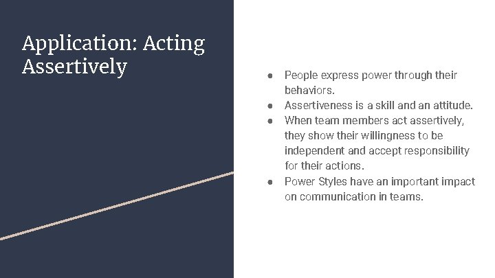 Application: Acting Assertively ● ● People express power through their behaviors. Assertiveness is a