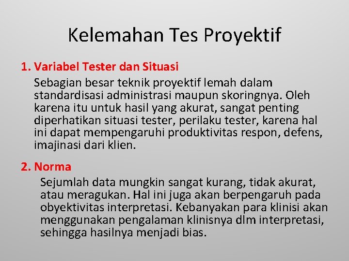 Kelemahan Tes Proyektif 1. Variabel Tester dan Situasi Sebagian besar teknik proyektif lemah dalam