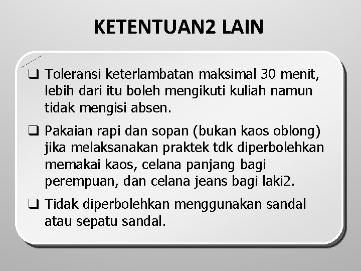 KETENTUAN 2 LAIN q Toleransi keterlambatan maksimal 30 menit, lebih dari itu boleh mengikuti