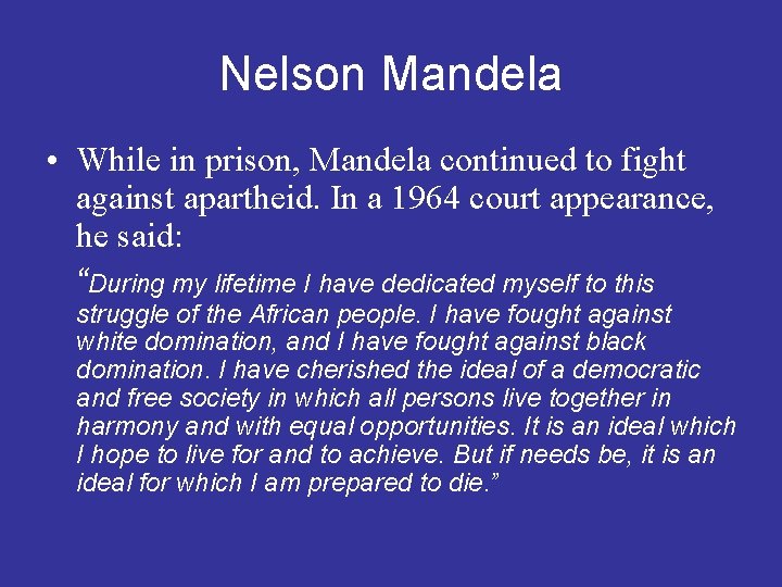 Nelson Mandela • While in prison, Mandela continued to fight against apartheid. In a