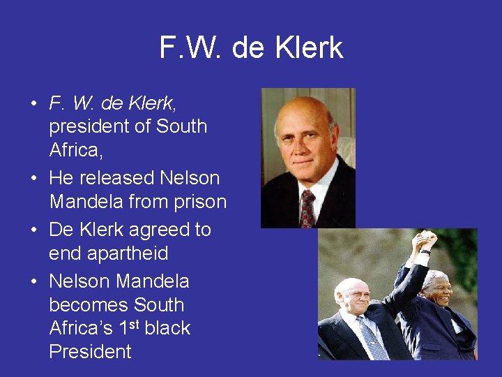 F. W. de Klerk • F. W. de Klerk, president of South Africa, •