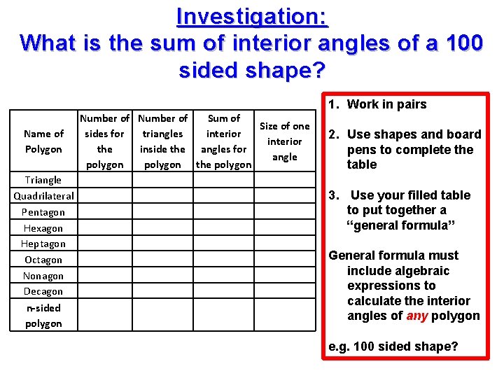 Investigation: What is the sum of interior angles of a 100 sided shape? Name Investigation: What is the sum of interior angles of a 100 sided shape? Name