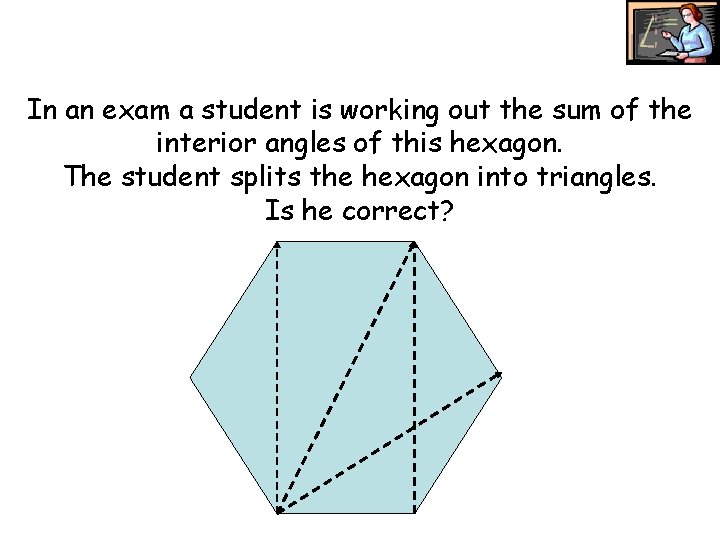 In an exam a student is working out the sum of the interior angles In an exam a student is working out the sum of the interior angles