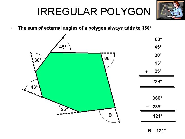 IRREGULAR POLYGON • The sum of external angles of a polygon always adds to IRREGULAR POLYGON • The sum of external angles of a polygon always adds to