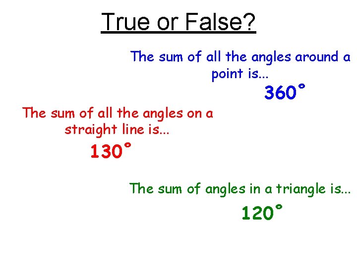 True or False? The sum of all the angles around a point is. . True or False? The sum of all the angles around a point is. .