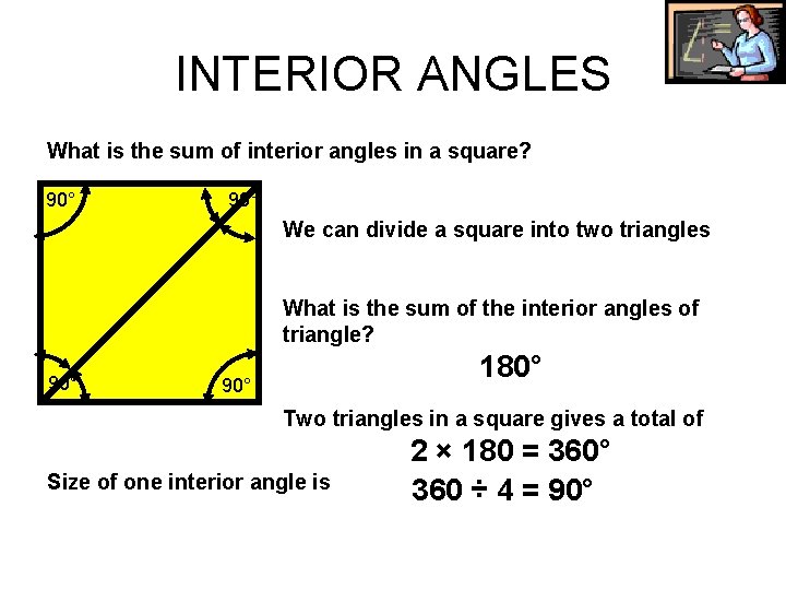 INTERIOR ANGLES What is the sum of interior angles in a square? 90° We INTERIOR ANGLES What is the sum of interior angles in a square? 90° We