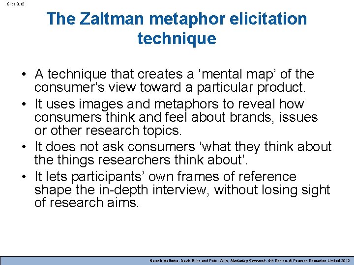 Slide 8. 12 The Zaltman metaphor elicitation technique • A technique that creates a