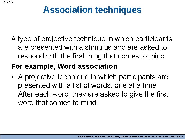 Slide 8. 16 Association techniques A type of projective technique in which participants are