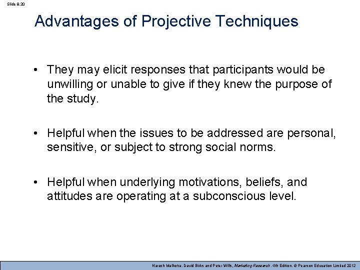 Slide 8. 20 Advantages of Projective Techniques • They may elicit responses that participants