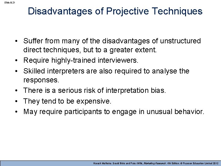 Slide 8. 21 Disadvantages of Projective Techniques • Suffer from many of the disadvantages