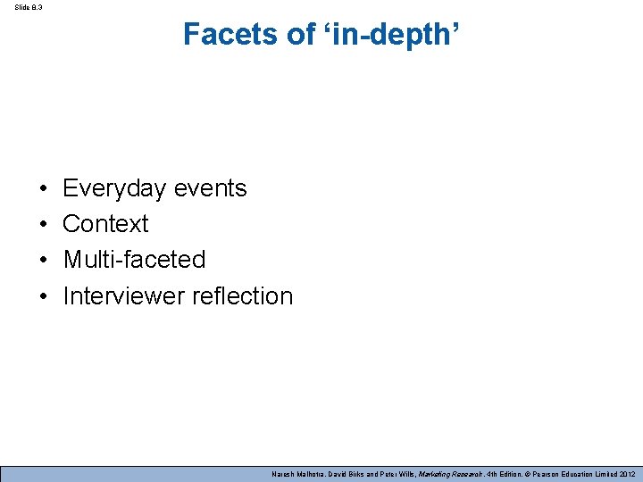 Slide 8. 3 Facets of ‘in-depth’ • • Everyday events Context Multi-faceted Interviewer reflection
