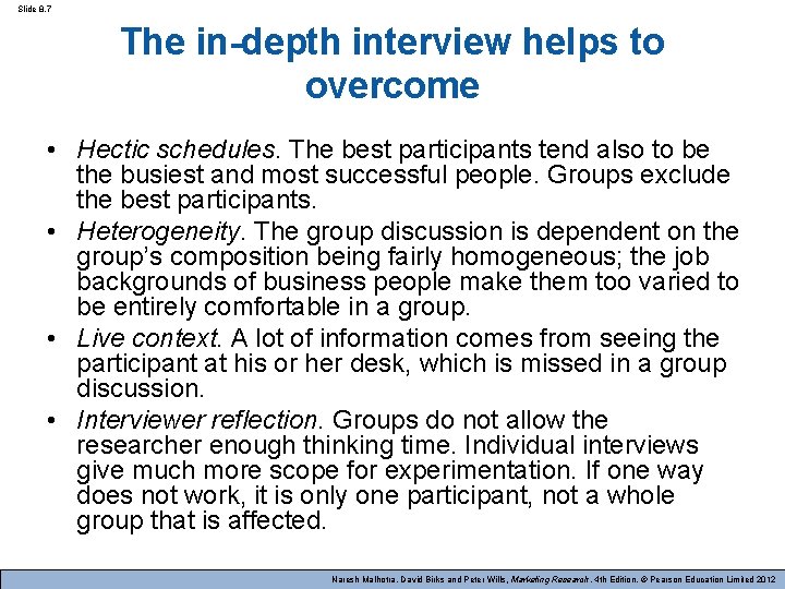Slide 8. 7 The in-depth interview helps to overcome • Hectic schedules. The best
