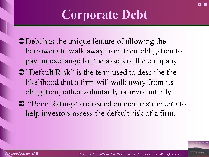 13 - 10 Corporate Debt Ü Debt has the unique feature of allowing the