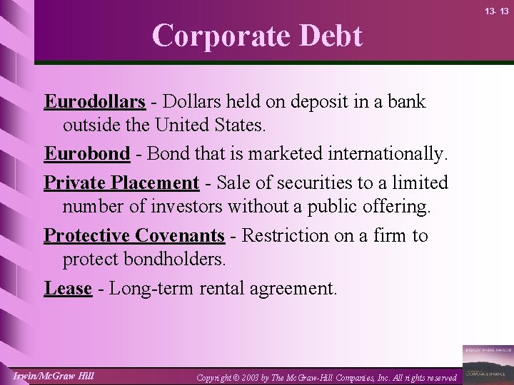 13 - 13 Corporate Debt Eurodollars - Dollars held on deposit in a bank