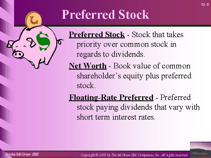 13 - 9 Preferred Stock - Stock that takes priority over common stock in