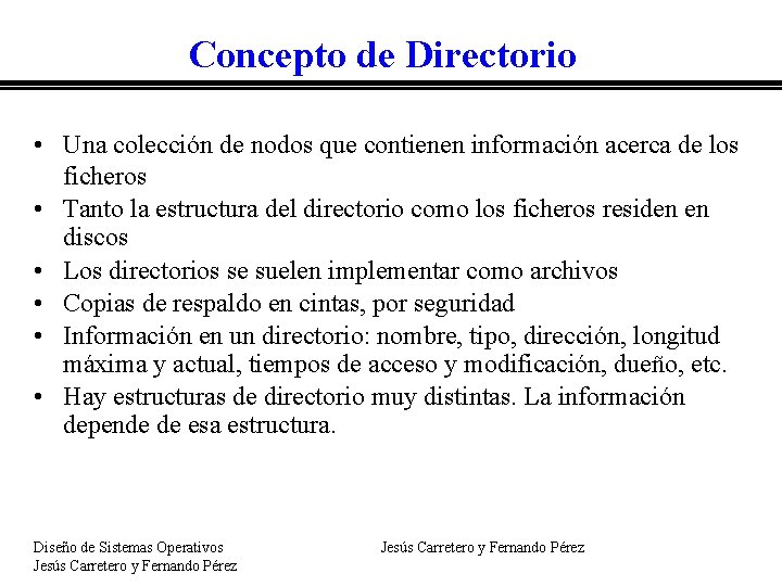 Concepto de Directorio • Una colección de nodos que contienen información acerca de los