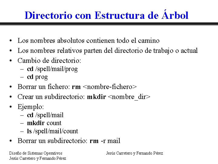 Directorio con Estructura de Árbol • Los nombres absolutos contienen todo el camino •