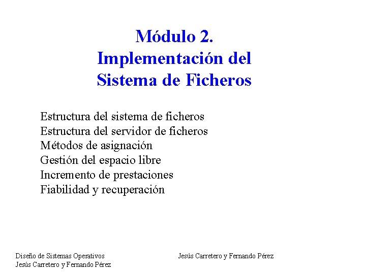 Módulo 2. Implementación del Sistema de Ficheros Estructura del sistema de ficheros Estructura del