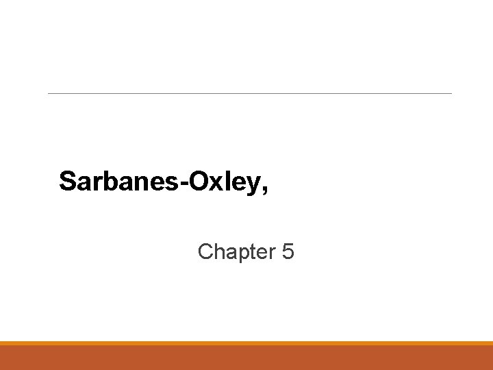 Sarbanes-Oxley, Internal Control, and Cash Chapter 5 