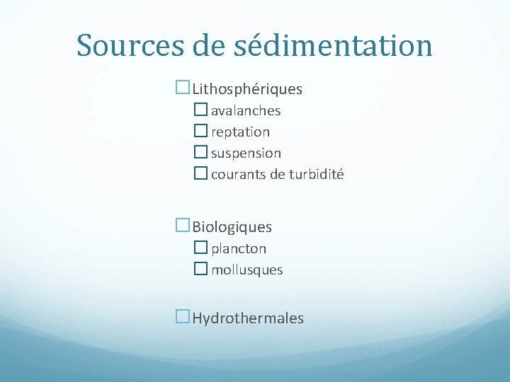 Sources de sédimentation �Lithosphériques � avalanches � reptation � suspension � courants de turbidité