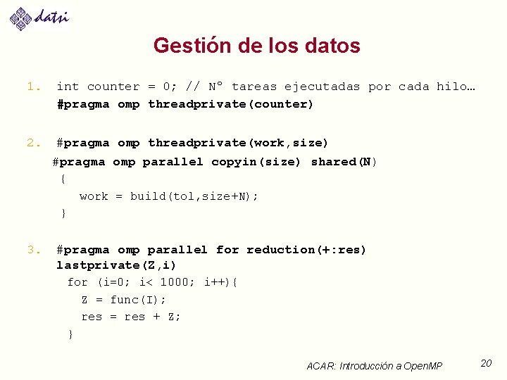 Gestión de los datos 1. 2. int counter = 0; // Nº tareas ejecutadas