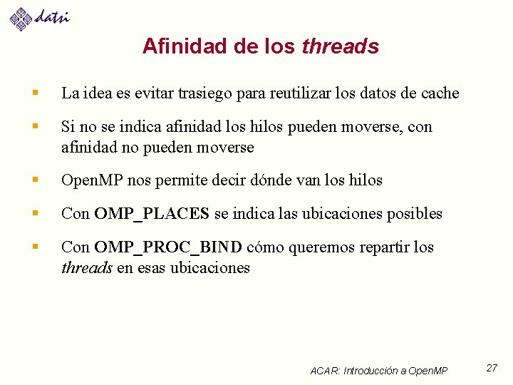 Afinidad de los threads § La idea es evitar trasiego para reutilizar los datos