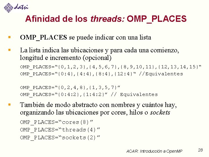 Afinidad de los threads: OMP_PLACES § OMP_PLACES se puede indicar con una lista §