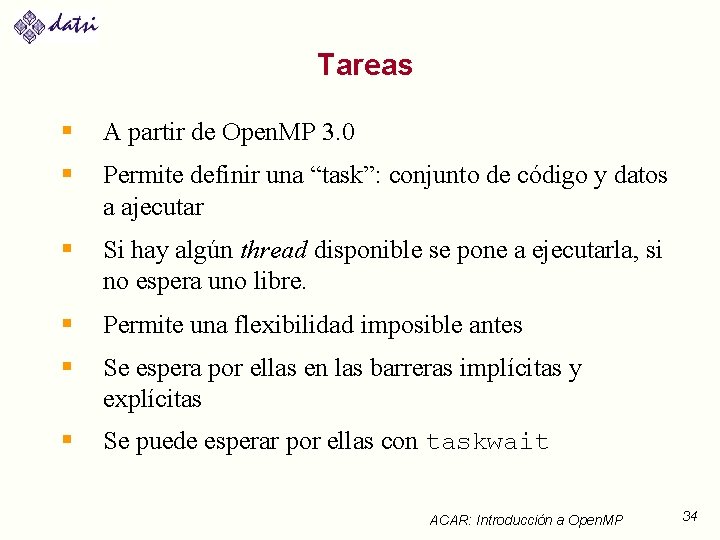 Tareas § A partir de Open. MP 3. 0 § Permite definir una “task”: