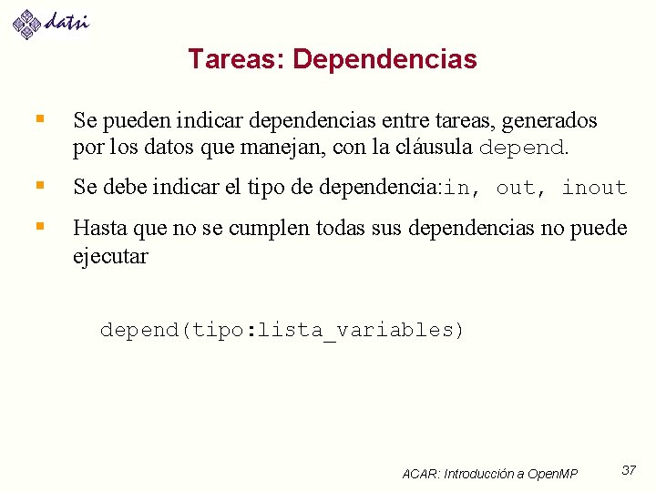 Tareas: Dependencias § Se pueden indicar dependencias entre tareas, generados por los datos que