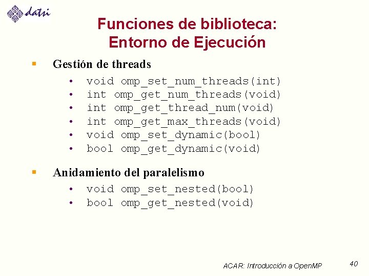 Funciones de biblioteca: Entorno de Ejecución § Gestión de threads • • • §