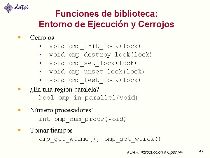 Funciones de biblioteca: Entorno de Ejecución y Cerrojos § Cerrojos • • • §