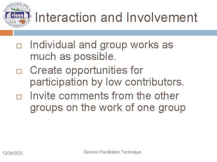 Interaction and Involvement 12/24/2021 Individual and group works as much as possible. Create opportunities