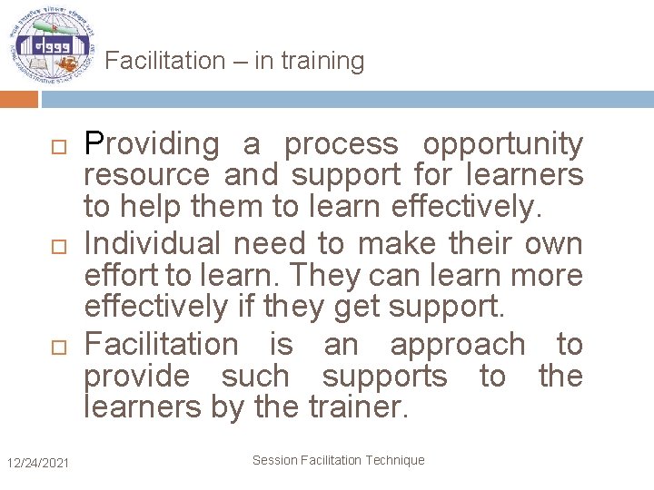 Facilitation – in training 12/24/2021 Providing a process opportunity resource and support for learners