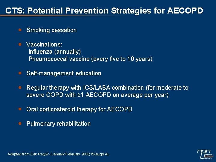 CTS: Potential Prevention Strategies for AECOPD Smoking cessation Vaccinations: Influenza (annually) Pneumococcal vaccine (every
