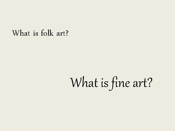 What is folk art? What is fine art? 