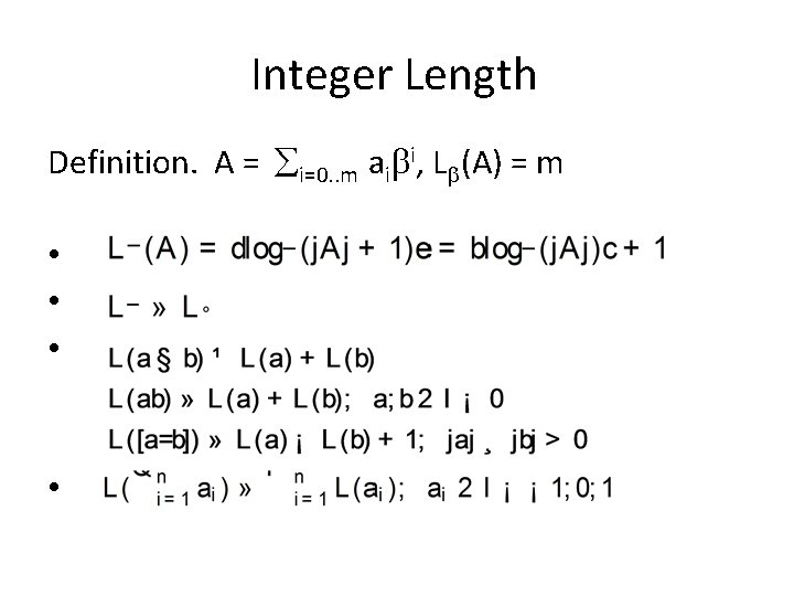 Integer Length Definition. A = i=0. . m ai i, L (A) = m