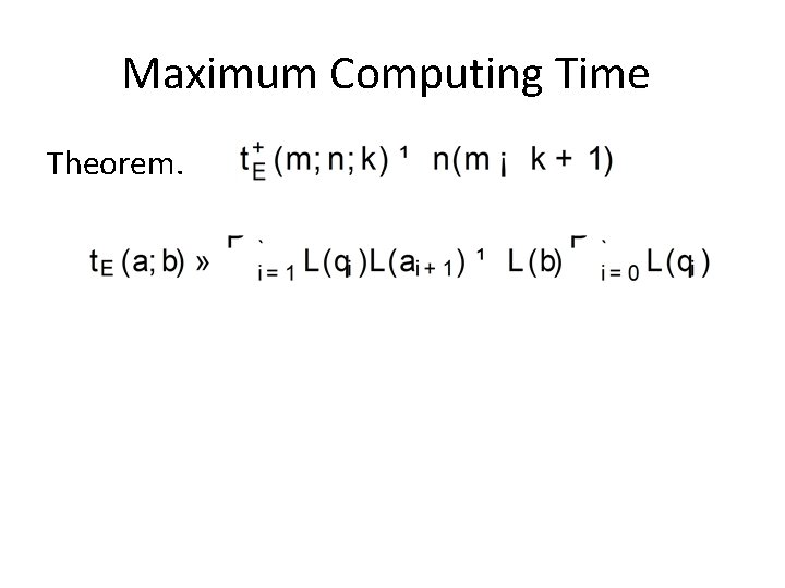 Maximum Computing Time Theorem. 