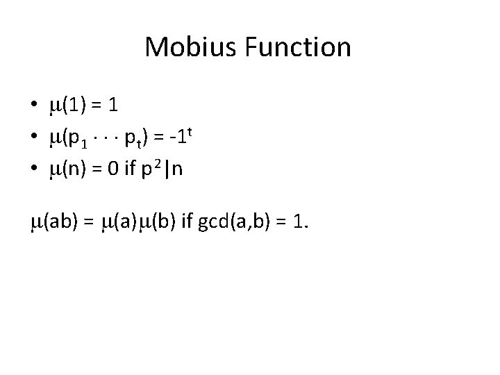 Mobius Function • (1) = 1 • (p 1 pt) = -1 t •