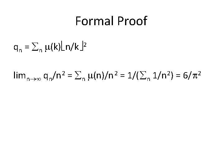 Formal Proof qn = n (k) n/k 2 lim n qn/n 2 = n