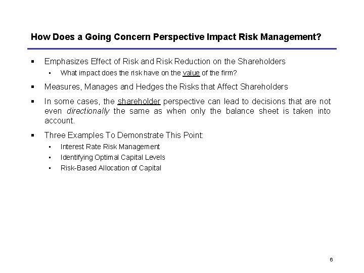 How Does a Going Concern Perspective Impact Risk Management? § Emphasizes Effect of Risk How Does a Going Concern Perspective Impact Risk Management? § Emphasizes Effect of Risk