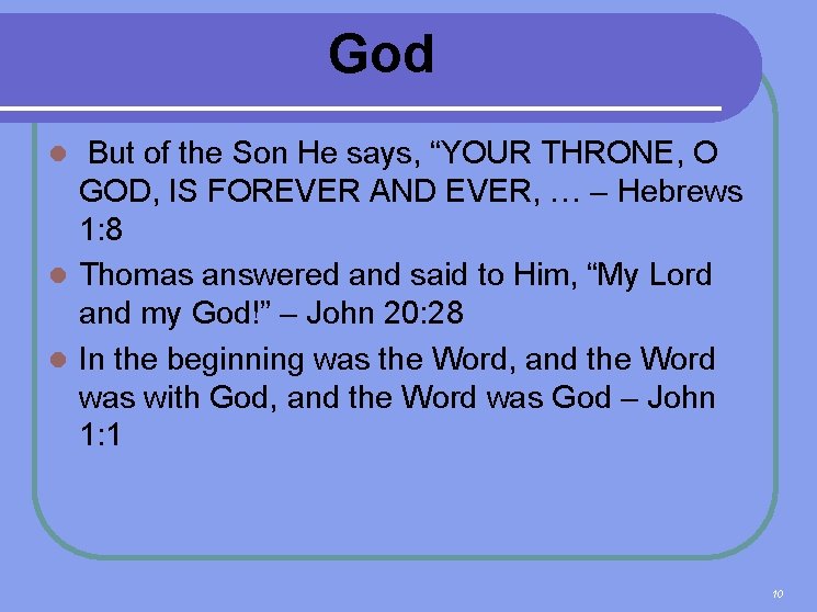 God But of the Son He says, “YOUR THRONE, O GOD, IS FOREVER AND