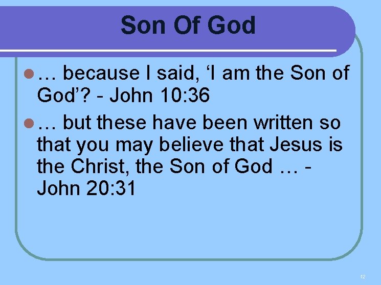 Son Of God l… because I said, ‘I am the Son of God’? -
