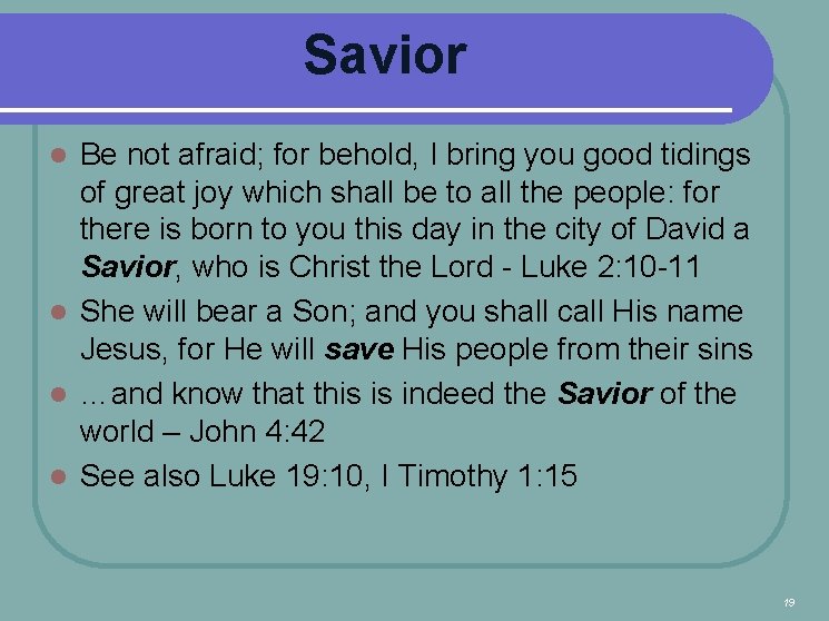 Savior Be not afraid; for behold, I bring you good tidings of great joy