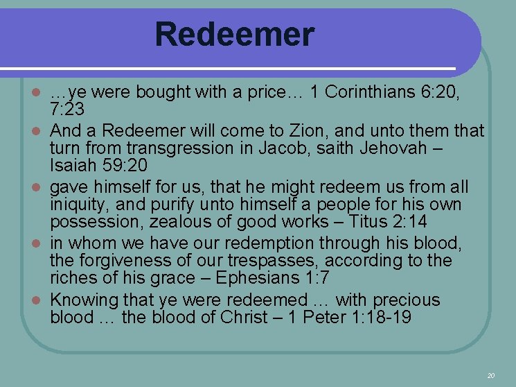 Redeemer l l l …ye were bought with a price… 1 Corinthians 6: 20,