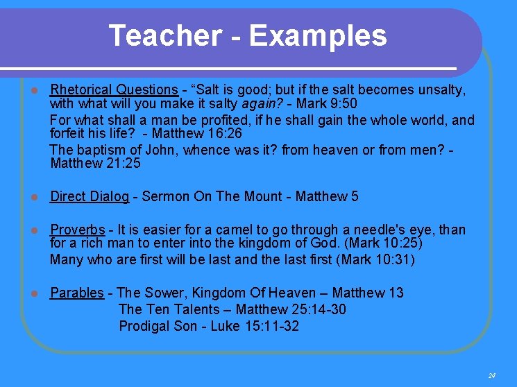 Teacher - Examples l Rhetorical Questions - “Salt is good; but if the salt